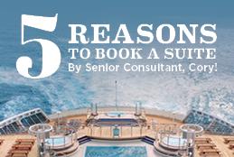 5 Reasons To Book a Suite When Cruises Restart - By Senior Consultant, Cory!